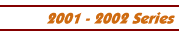 2001-2002 Series