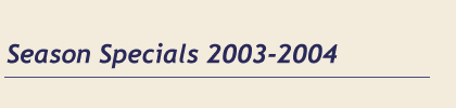 Season Specials 2003-2004