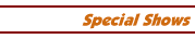 Special Shows